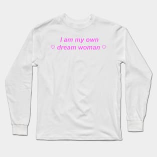 "I am my own dream woman" ♡ Y2K slogan Long Sleeve T-Shirt